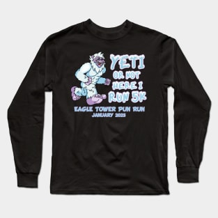 Yeti Or Not Here I Run Long Sleeve T-Shirt